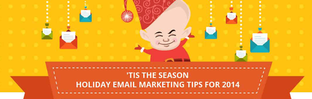 'Tis the Season: Holiday Email Marketing Tips For 2014