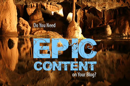 Text on picture of cave -- "Do you need epic content on your blog?"