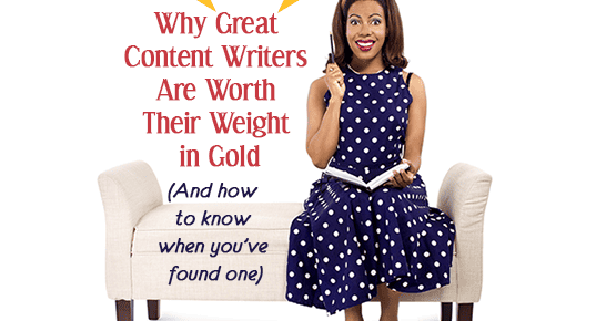 A woman sits on a couch with pen and notebook. Text reads, "Why Great Content Writers Are Worth Their Weight in Gold (and how to know when you've found one)"