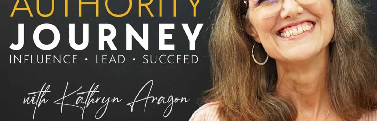 Authority Journey Podcast with Kathryn Aragon